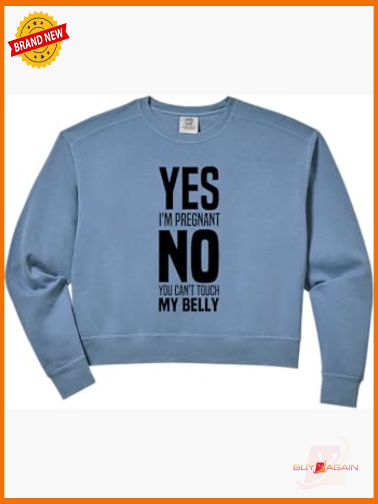 Yes I'm Pregnant No Touch Belly Maternity Funny Crop Sweatshirt